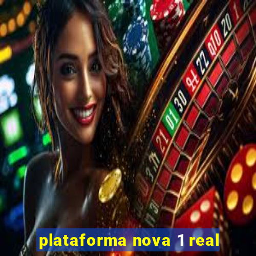 plataforma nova 1 real